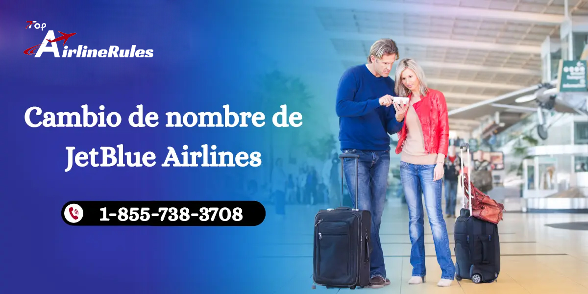 ¿Cómo se hacer el cambio de nombre de JetBlue Airlines en el boleto de avión?