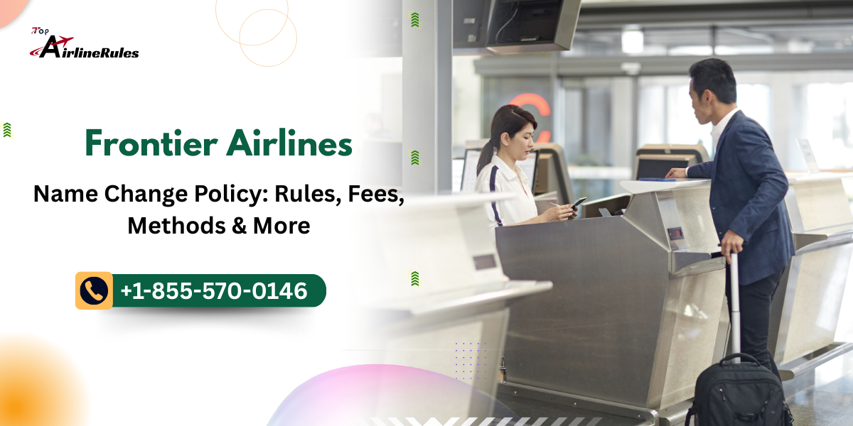 Frontier Airlines Name Change Policy: Rules, Fees, Methods & More