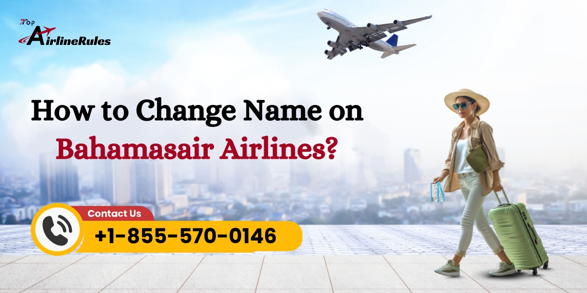 How to Change Name on Bahamasair Airlines?